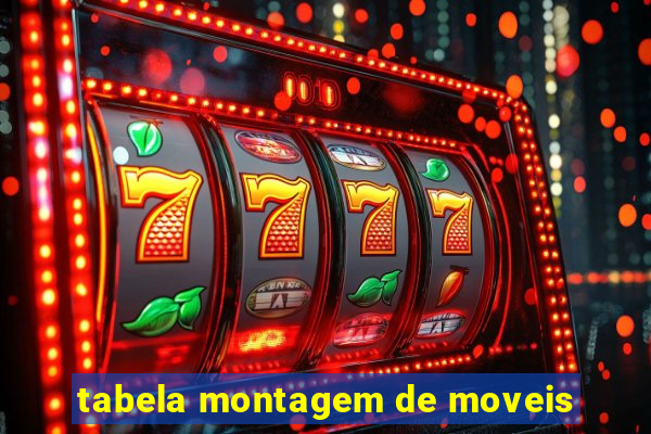 tabela montagem de moveis